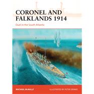 Coronel and Falklands 1914 Duel in the South Atlantic by McNally, Michael; Dennis, Peter, 9781849086745