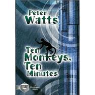 Ten Monkeys, Ten Minutes by Watts, Peter, 9781895836745