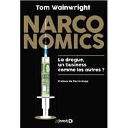 Narconomics : La drogue un business comme les autres ? by Tom Wainwright; Pierre Kopp, 9782807306745