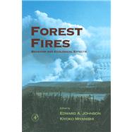 Forest Fires : Behavior and Ecological Effects by Johnson, Edward A., 9780080506746