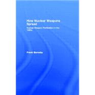 How Nuclear Weapons Spread: Nuclear-Weapon Proliferation in the 1990s by Barnaby,Frank, 9780415076746