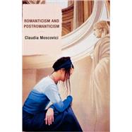 Romanticism and Postromanticism by Moscovici, Claudia, 9780739116746