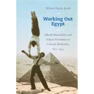 Working Out Egypt by Jacob, Wilson Chacko, 9780822346746