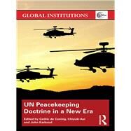 UN Peacekeeping Doctrine in a New Era: Adapting to Stabilisation, Protection and New Threats by de Coning; Cedric, 9781138226746