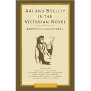 Art and Society in the Victorian Novel by Gibson, Colin, 9781349196746
