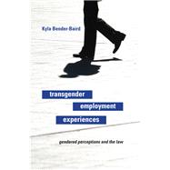Transgender Employment Experiences by Bender-Baird, Kyla, 9781438436746