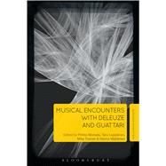 Musical Encounters with Deleuze and Guattari by Moisala, Pirkko; Leppnen, Taru; Tiainen, Milla; Vtinen, Hanna, 9781501316746