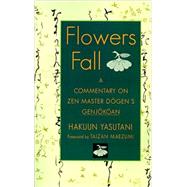 Flowers Fall A Commentary on Zen Master Dogen's Genjokoan by Jaffe, Paul; Yasutani, Hakuun; Maezumi, Taizan, 9781570626746