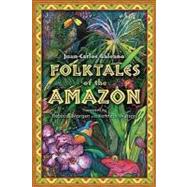 Folktales of the Amazon by Galeano, Juan Carlos, 9781591586746