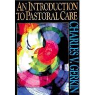 An Introduction to Pastoral Care by Gerkin, Charles V., 9780687016747