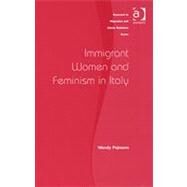 Immigrant Women And Feminism in Italy by Pojmann,Wendy, 9780754646747