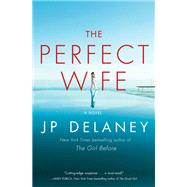 The Perfect Wife by Delaney, J. P., 9781524796747