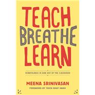 Teach, Breathe, Learn by Srinivasan, Meena, 9781937006747