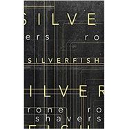 Silverfish by Rone Shavers, 9781944866747