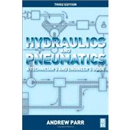 Hydraulics and Pneumatics: A Technician's and Engineer's Guide by Parr, Andrew, 9780080966748