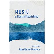 Music and Human Flourishing by Celenza, Anna Harwell, 9780197646748