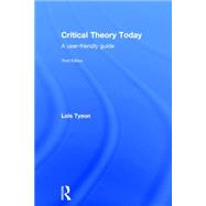 Critical Theory Today: A User-Friendly Guide by Tyson; Lois, 9780415506748