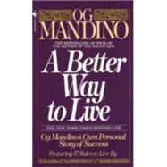 A Better Way to Live Og Mandino's Own Personal Story of Success Featuring 17 Rules to Live By by MANDINO, OG, 9780553286748