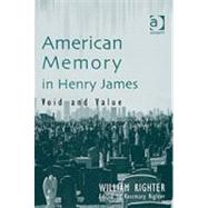 American Memory in Henry James: Void and Value by Righter,William, 9780754636748