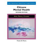 Chicane Mental Health, Second Edition by Yvette G. Flores, 9780816556748
