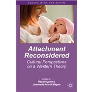 Attachment Reconsidered Cultural Perspectives on a Western Theory by Quinn, Naomi; Mageo, Jeannette Marie Marie, 9781137386748