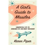 A Girl's Guide to Missiles by Piper, Karen, 9781432856748