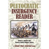 Plutocratic Insurgency Reader by Bunker, Robert J.; Bunker, Pamela Ligouri, 9781796046748