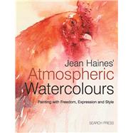 Jean Haines' Atmospheric Watercolours Painting with Freedom, Expression and Style by Haines, Jean, 9781844486748