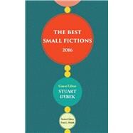 The Best Small Fictions 2016 by Stuart Dybek; Tara L Masih, 9781938466748
