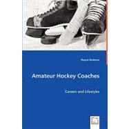 Amateur Hockey Coaches by Andrews, Wayne, 9783639046748