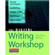 The Digital Writing Workshop by Hicks, Troy, 9780325026749