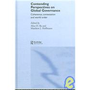 Contending Perspectives on Global Governance: Coherence and Contestation by Ba; Alice D., 9780415356749