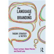 The Language of Branding: Theory, Strategies, and Tactics by Lerman; Dawn, 9780415806749