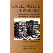 Sage, Priest, Prophet by Blenkinsopp, Joseph, 9780664226749
