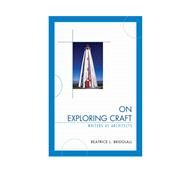On Exploring Craft Writers as Architects by Bridglall, Beatrice L., 9780761866749