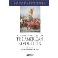 A Companion to the American Revolution by Greene, Jack P.; Pole, J. R., 9781405116749