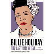 Billie Holiday: The Last Interview and Other Conversations by Holiday, Billie; Mtshali, Khanya, 9781612196749