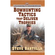 BOWHUNTING TACTIS THAT DELIVER CL by BARTYLLA,STEVE, 9781616086749