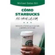 Como Starbucks me salvo la vida/ How Starbucks Saved My Life by Gill, Michael Gates, 9788479536749