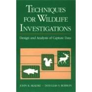 Techniques for Wildlife Investigations : Design and Analysis of Capture Data by Skalski, John R.; Robson, Douglas S., 9780126476750