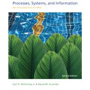 Processes, Systems, and Information An Introduction to MIS by McKinney, Earl H., Jr.; Kroenke, David M., 9780133546750