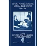 General Practice Under the National Health Service 1948-1997 by Loudon, Irvine; Horder, John; Webster, Charles, 9780198206750