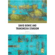 David Bowie and Transmedia Stardom by Mendes, Ana Cristina; Perrott, Lisa, 9780367356750