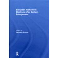 European Parliament Elections after Eastern Enlargement by Schmitt; Hermann, 9780415556750