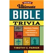 More Ultimate Bible Trivia by Parker, Timothy E., 9780800736750