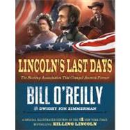 Lincoln's Last Days The Shocking Assassination that Changed America Forever by O'Reilly, Bill; Zimmerman, Dwight Jon, 9780805096750