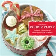 Very Merry Cookie Party How to Plan and Host a Christmas Cookie Exchange by Van Vynckt, Virginia; Grunes, Barbara; Ruffenach, France, 9780811866750