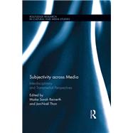 Subjectivity across Media: Interdisciplinary and Transmedial Perspectives by Reinerth; Maike Sarah, 9781138186750