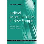 Judicial Accountabilities in New Europe: From Rule of Law to Quality of Justice by Piana,Daniela, 9781138256750