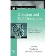 Delusion and Self-Deception: Affective and Motivational Influences on Belief Formation by Bayne,Tim;Bayne,Tim, 9781138876750